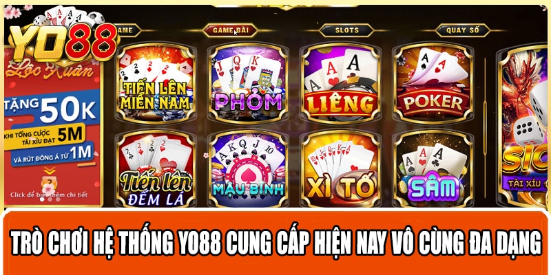 Trò chơi hệ thống yo88 cung cấp hiện nay vô cùng đa dạng