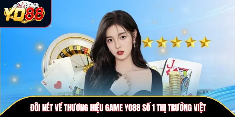 Đôi nét về thương hiệu game Yo88 số 1 thị trường Việt