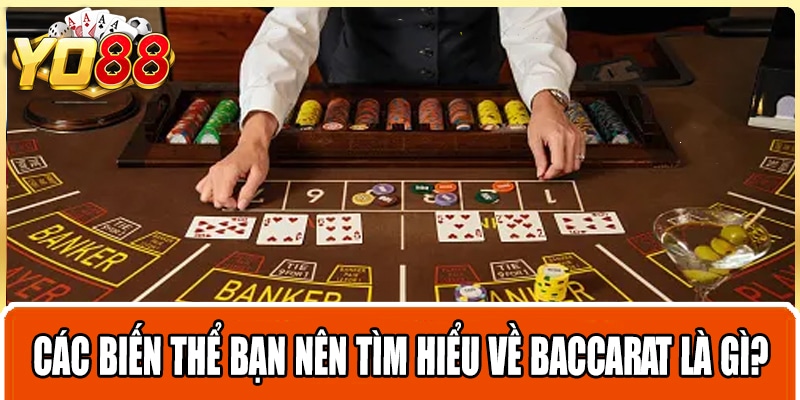 Các biến thể bạn nên tìm hiểu về baccarat là gì?