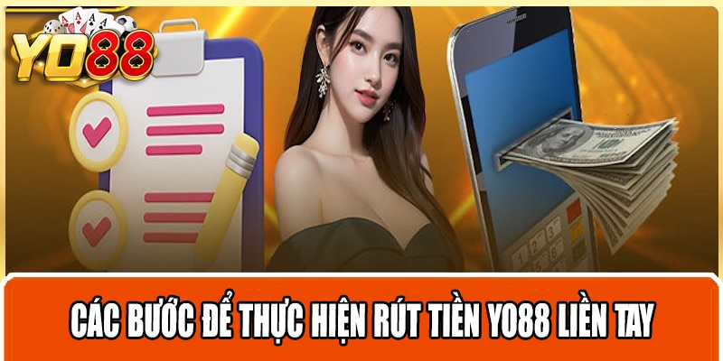 Các bước để thực hiện rút tiền Yo88 liền tay