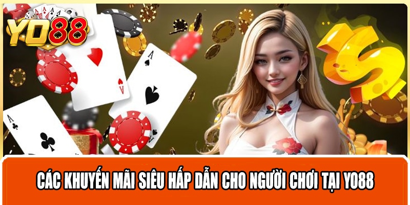 Các khuyến mãi siêu hấp dẫn cho người chơi tại Yo88