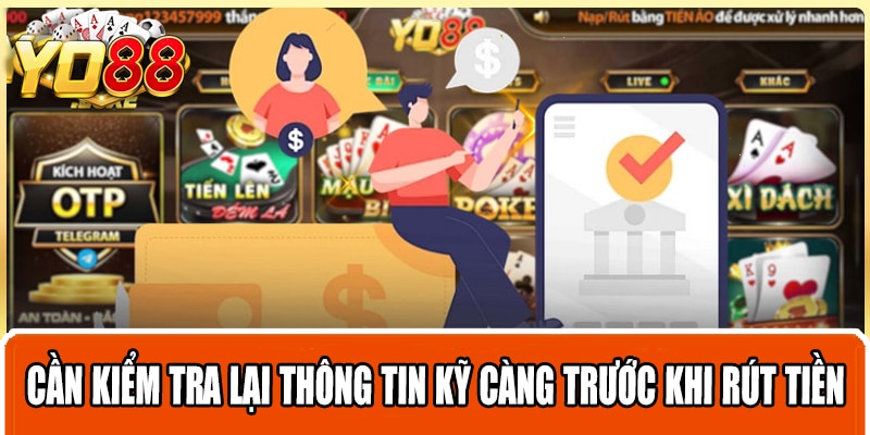 Cần kiểm tra lại thông tin kỹ càng trước khi rút tiền Yo88