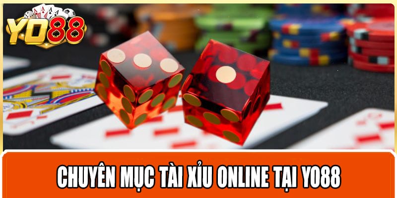 Chuyên mục tài xỉu online tại Yo88