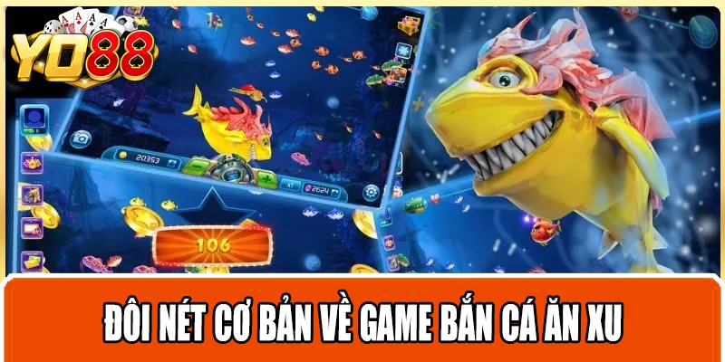 Đôi nét cơ bản về game bắn cá ăn xu