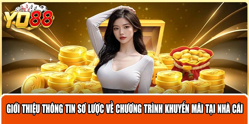 Giới thiệu thông tin sơ lược về chương trình khuyến mãi tại nhà cái