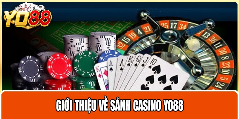 Giới thiệu về sảnh casino Yo88