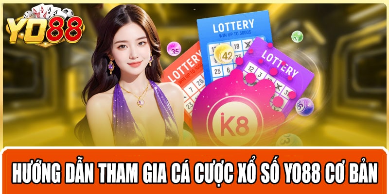 Hướng dẫn tham gia cá cược xổ số Yo88 cơ bản