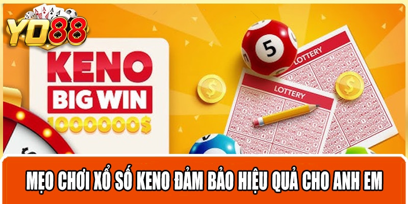 Mẹo chơi xổ số keno đảm bảo hiệu quả cho anh em