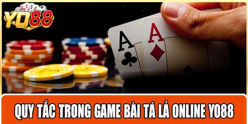 Quy tắc trong game bài tá lả online Yo88