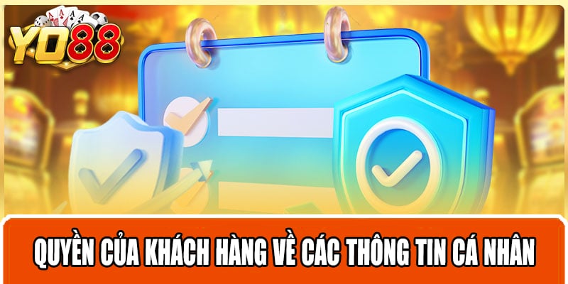 Quyền của khách hàng về các thông tin cá nhân