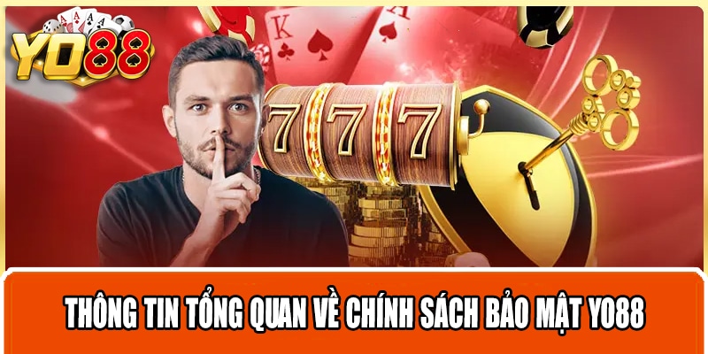 Thông tin tổng quan về chính sách bảo mật Yo88