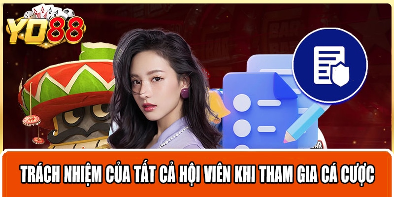 Trách nhiệm của tất cả hội viên khi tham gia cá cược trực tuyến